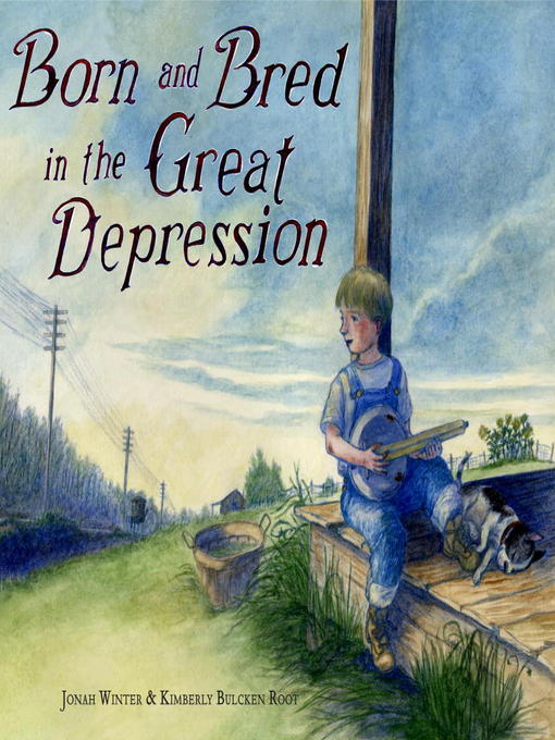 Title details for Born and Bred in the Great Depression by Jonah Winter - Available